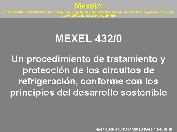 Mexel® Procedimiento de tratamiento anti-corrosión, anti-deposición y anti-incrustaciones de los circuitos de agua, conforme