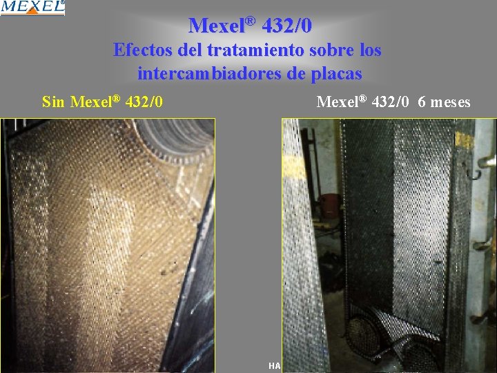  Mexel® 432/0 Efectos del tratamiento sobre los intercambiadores de placas Sin Mexel® 432/0