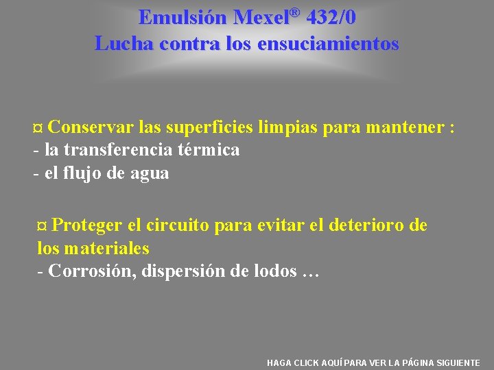 Emulsión Mexel® 432/0 Lucha contra los ensuciamientos ¤ Conservar las superficies limpias para mantener