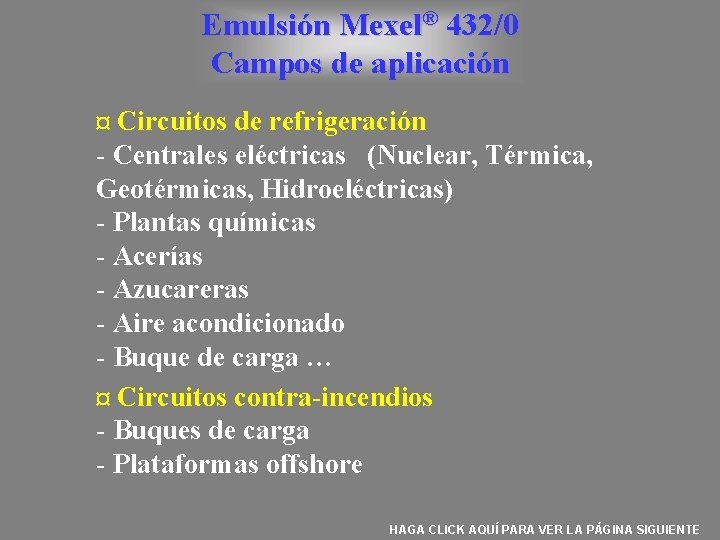 Emulsión Mexel® 432/0 Campos de aplicación ¤ Circuitos de refrigeración - Centrales eléctricas (Nuclear,