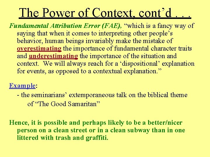 The Power of Context, cont’d. . . Fundamental Attribution Error (FAE), “which is a