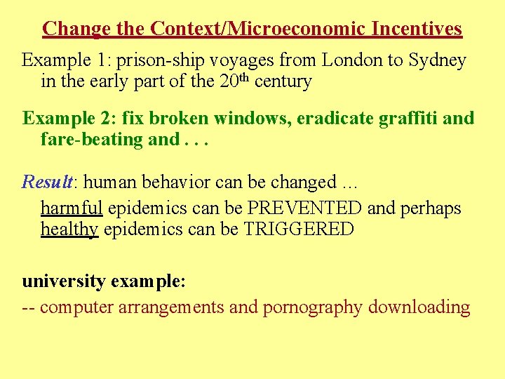 Change the Context/Microeconomic Incentives Example 1: prison-ship voyages from London to Sydney in the