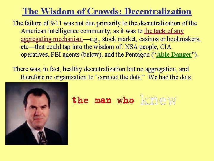 The Wisdom of Crowds: Decentralization The failure of 9/11 was not due primarily to