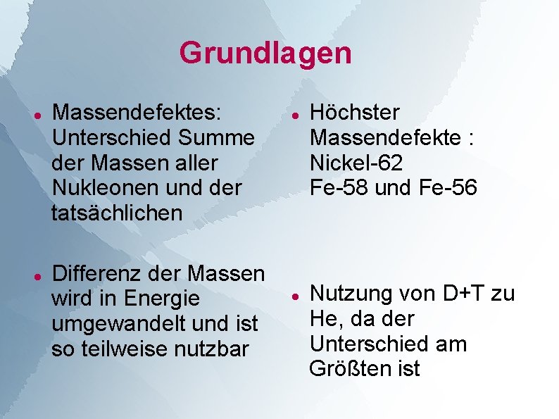 Grundlagen Massendefektes: Unterschied Summe der Massen aller Nukleonen und der tatsächlichen Differenz der Massen