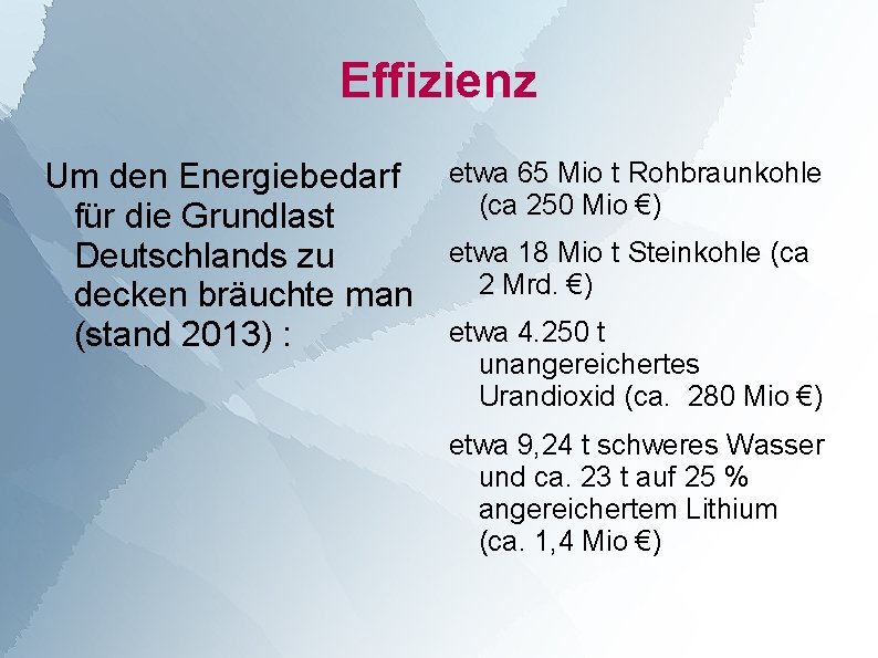 Effizienz Um den Energiebedarf etwa 65 Mio t Rohbraunkohle (ca 250 Mio €) für