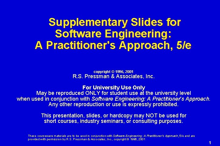 Supplementary Slides for Software Engineering: A Practitioner's Approach, 5/e copyright © 1996, 2001 R.