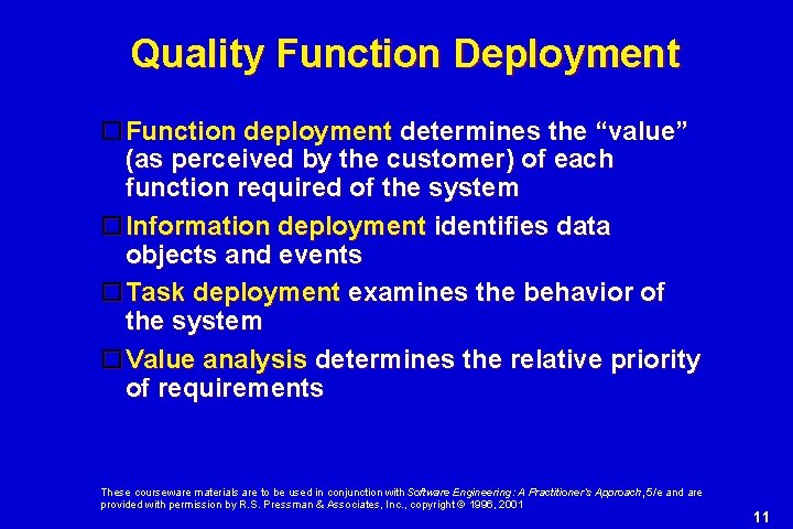 Quality Function Deployment Function deployment determines the “value” (as perceived by the customer) of