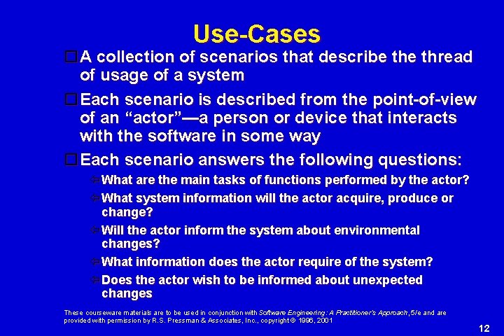 Use-Cases A collection of scenarios that describe thread of usage of a system Each