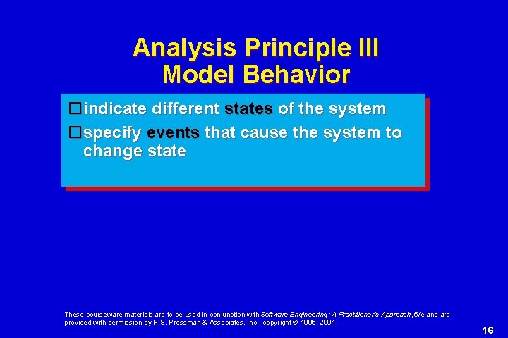 Analysis Principle III Model Behavior indicate different states of the system specify events that