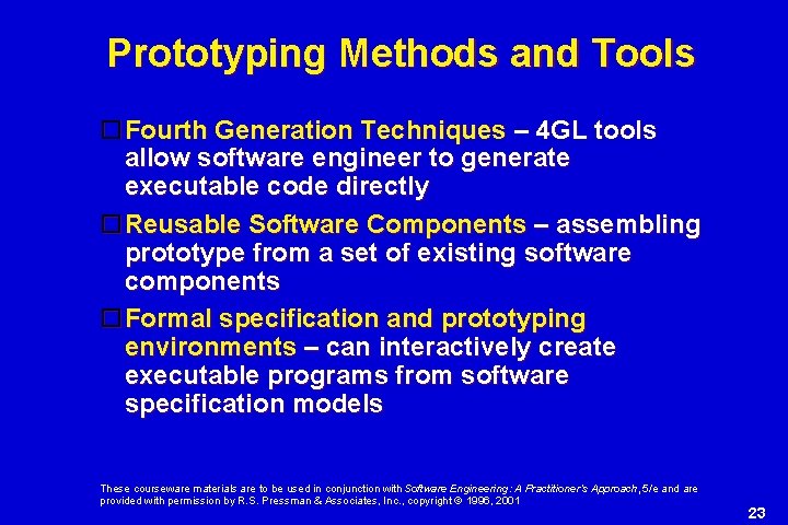 Prototyping Methods and Tools Fourth Generation Techniques – 4 GL tools allow software engineer