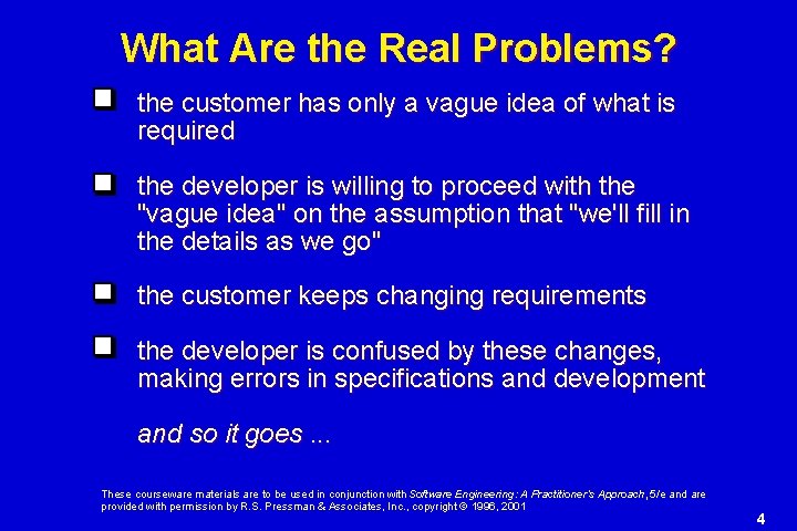 What Are the Real Problems? the customer has only a vague idea of what