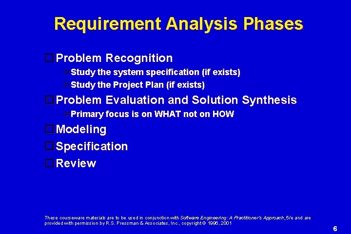 Requirement Analysis Phases Problem Recognition Study the system specification (if exists) Study the Project