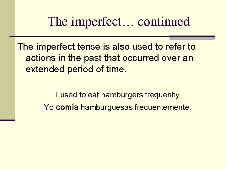 The imperfect… continued The imperfect tense is also used to refer to actions in