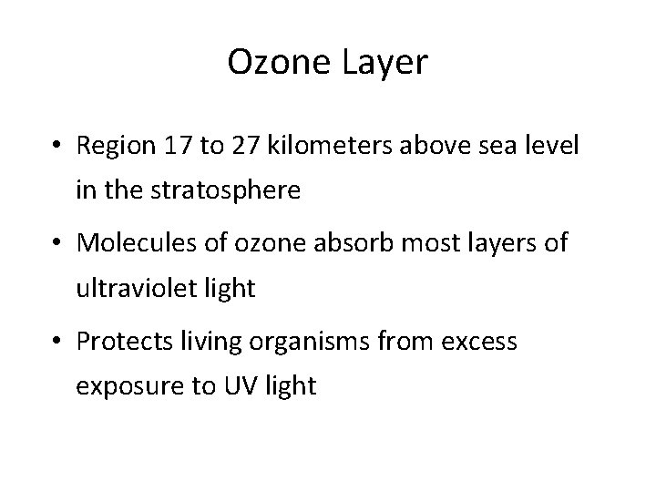 Ozone Layer • Region 17 to 27 kilometers above sea level in the stratosphere Ozone Layer • Region 17 to 27 kilometers above sea level in the stratosphere