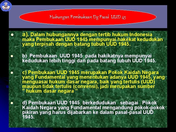Hubungan Pembukaan Dg Pasal UUD 45 l a). Dalam hubungannya dengan tertib hukum Indonesia