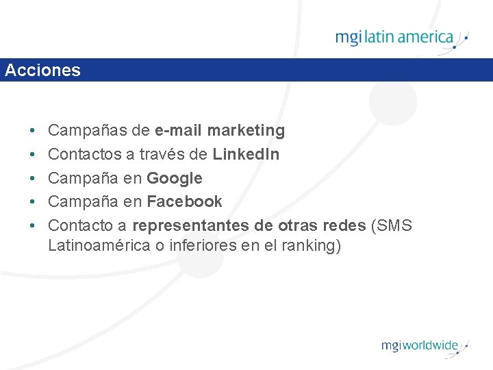 Acciones • • • Campañas de e-mail marketing Contactos a través de Linked. In