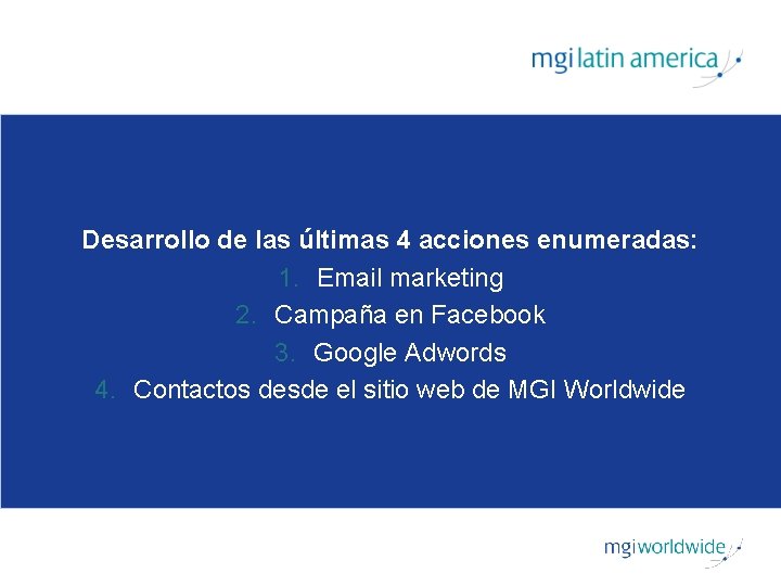 Desarrollo de las últimas 4 acciones enumeradas: 1. Email marketing 2. Campaña en Facebook