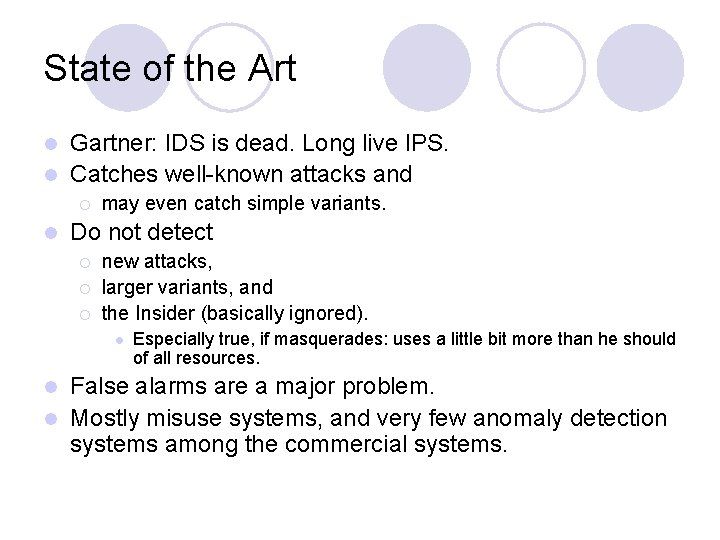 State of the Art Gartner: IDS is dead. Long live IPS. l Catches well-known