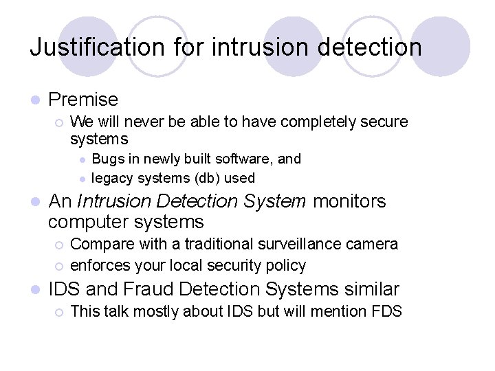 Justification for intrusion detection l Premise ¡ We will never be able to have