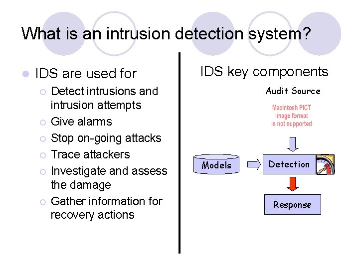 What is an intrusion detection system? l IDS are used for ¡ ¡ ¡