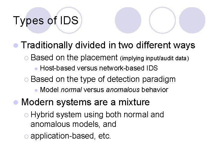 Types of IDS l Traditionally ¡ Based l on the placement (implying input/audit data)