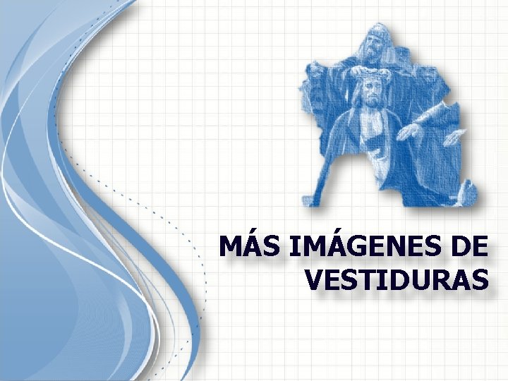 MÁS IMÁGENES DE VESTIDURAS MÁS IMÁGENES DE VESTIDURAS