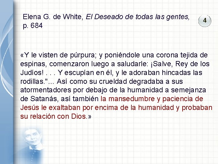 Elena G. de White, El Deseado de todas las gentes, p. 684 4 «Y Elena G. de White, El Deseado de todas las gentes, p. 684 4 «Y