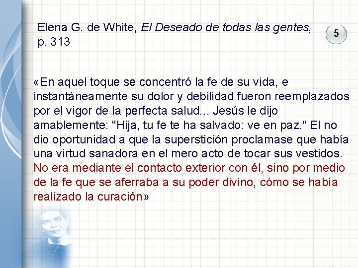 Elena G. de White, El Deseado de todas las gentes, p. 313 5 «En Elena G. de White, El Deseado de todas las gentes, p. 313 5 «En