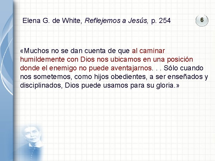 Elena G. de White, Reflejemos a Jesús, p. 254 6 «Muchos no se dan Elena G. de White, Reflejemos a Jesús, p. 254 6 «Muchos no se dan