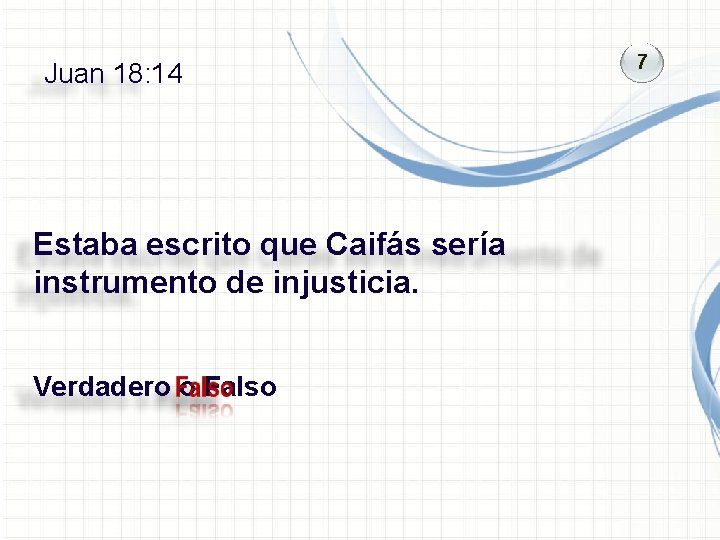 Juan 18: 14 Estaba escrito que Caifás sería instrumento de injusticia. Verdadero o Falso Juan 18: 14 Estaba escrito que Caifás sería instrumento de injusticia. Verdadero o Falso