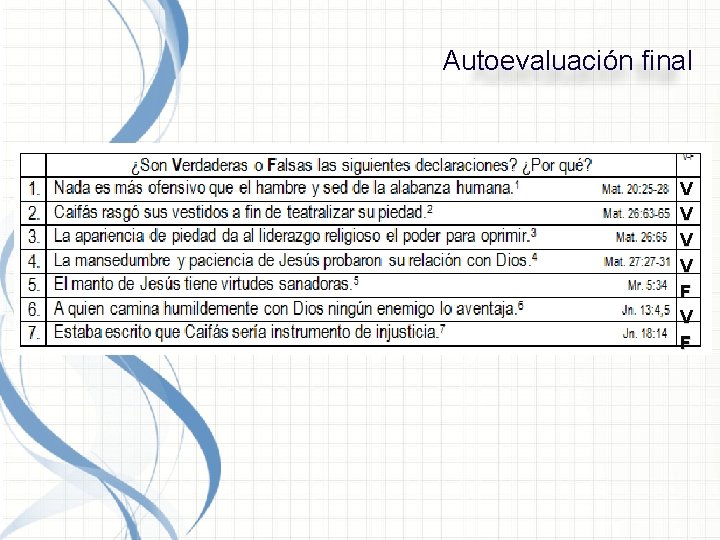 Autoevaluación final V V F V F Autoevaluación final V V F V F