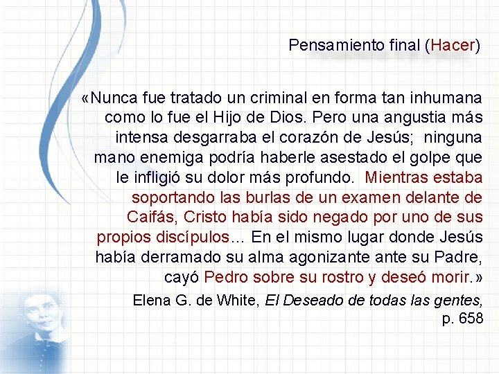 Pensamiento final (Hacer) «Nunca fue tratado un criminal en forma tan inhumana como lo Pensamiento final (Hacer) «Nunca fue tratado un criminal en forma tan inhumana como lo