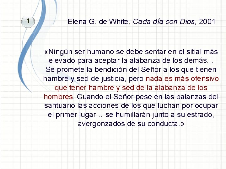 1 Elena G. de White, Cada día con Dios, 2001 «Ningún ser humano se 1 Elena G. de White, Cada día con Dios, 2001 «Ningún ser humano se