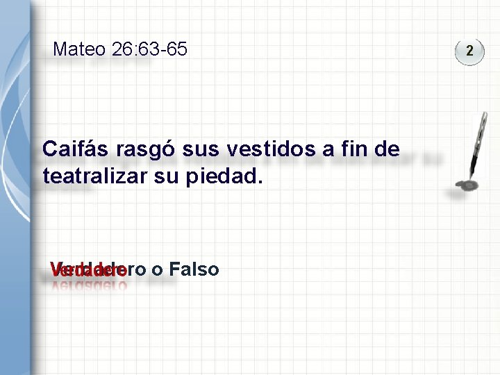 Mateo 26: 63 -65 Caifás rasgó sus vestidos a fin de teatralizar su piedad. Mateo 26: 63 -65 Caifás rasgó sus vestidos a fin de teatralizar su piedad.