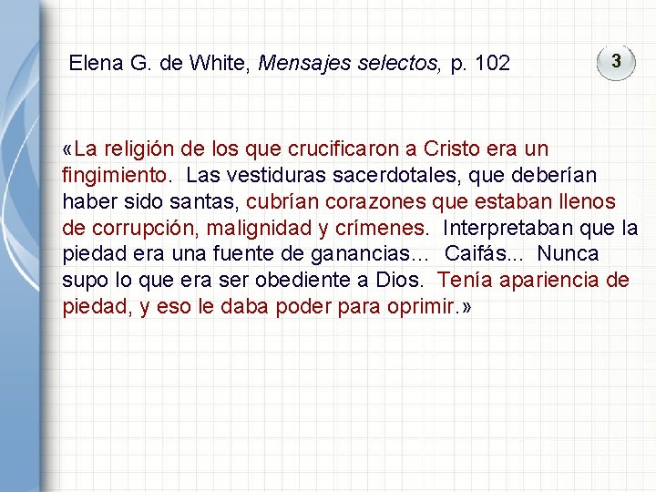 Elena G. de White, Mensajes selectos, p. 102 3 «La religión de los que Elena G. de White, Mensajes selectos, p. 102 3 «La religión de los que