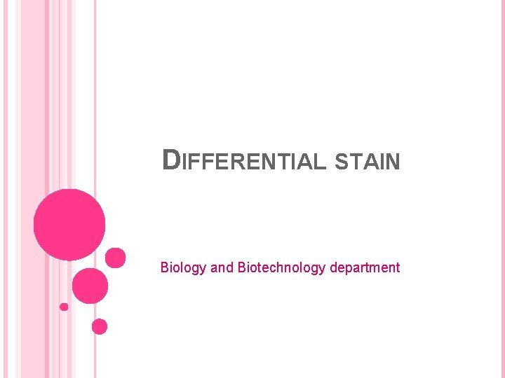 DIFFERENTIAL STAIN Biology and Biotechnology department 