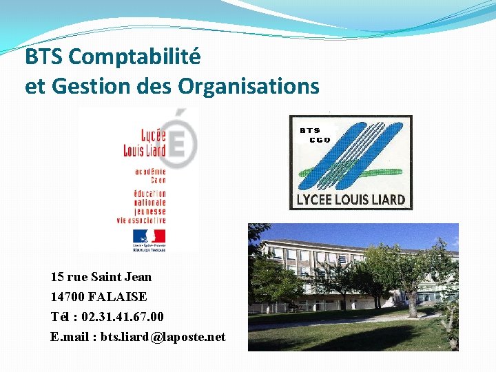 BTS Comptabilité et Gestion des Organisations 15 rue Saint Jean 14700 FALAISE Tél :