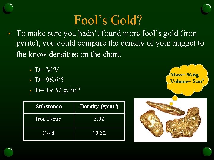 Fool’s Gold? • To make sure you hadn’t found more fool’s gold (iron pyrite),