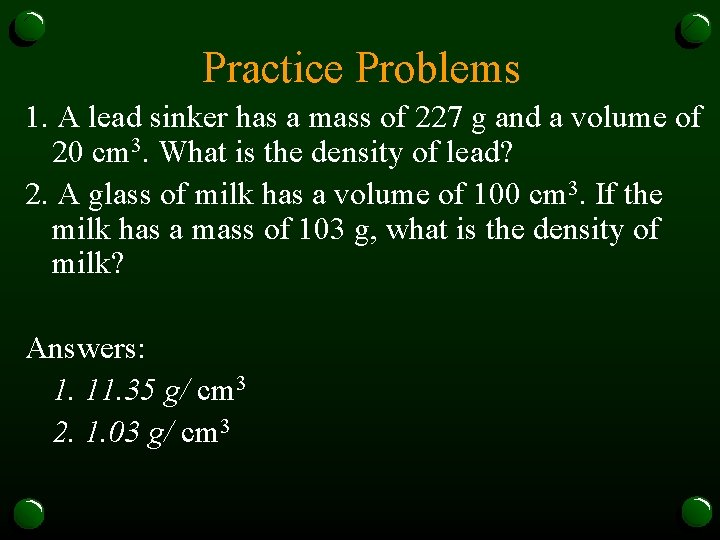 Practice Problems 1. A lead sinker has a mass of 227 g and a