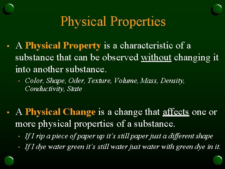 Physical Properties • A Physical Property is a characteristic of a substance that can