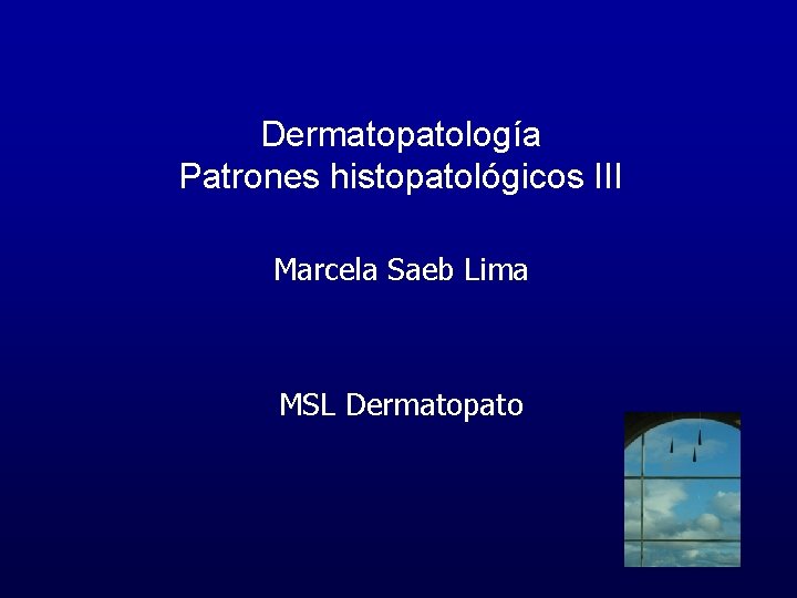 Dermatopatología Patrones histopatológicos III Marcela Saeb Lima MSL Dermatopato 