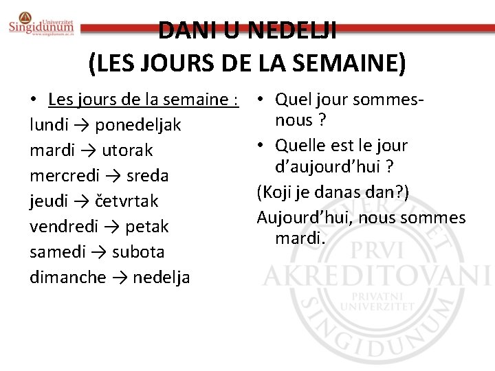 DANI U NEDELJI (LES JOURS DE LA SEMAINE) • Les jours de la semaine