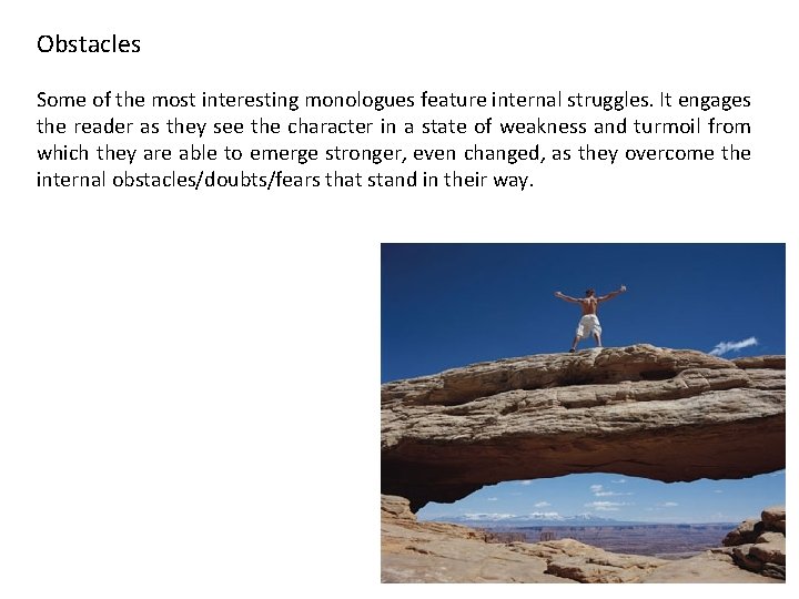 Obstacles Some of the most interesting monologues feature internal struggles. It engages the reader Obstacles Some of the most interesting monologues feature internal struggles. It engages the reader