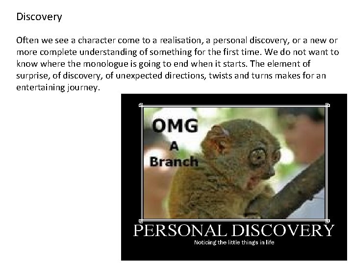 Discovery Often we see a character come to a realisation, a personal discovery, or Discovery Often we see a character come to a realisation, a personal discovery, or