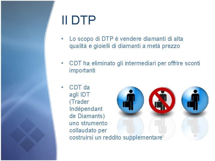 Il DTP • Lo scopo di DTP è vendere diamanti di alta qualità e