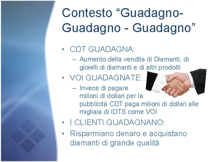 Contesto “Guadagno- Guadagno” • CDT GUADAGNA: – Aumento della vendita di Diamanti, di gioielli