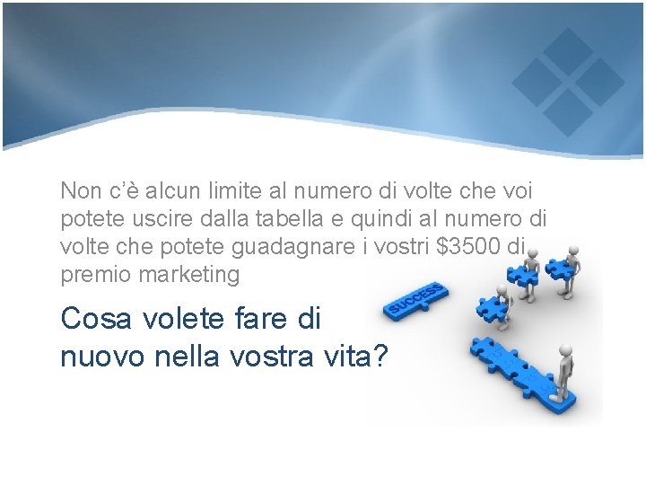 Non c’è alcun limite al numero di volte che voi potete uscire dalla tabella