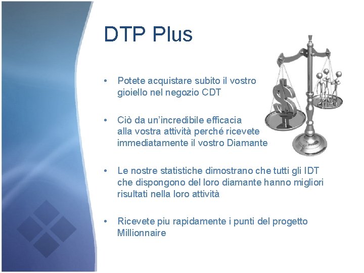 DTP Plus • Potete acquistare subito il vostro gioiello nel negozio CDT • Ciò