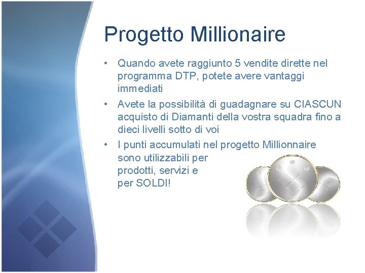 Progetto Millionaire • Quando avete raggiunto 5 vendite dirette nel programma DTP, potete avere