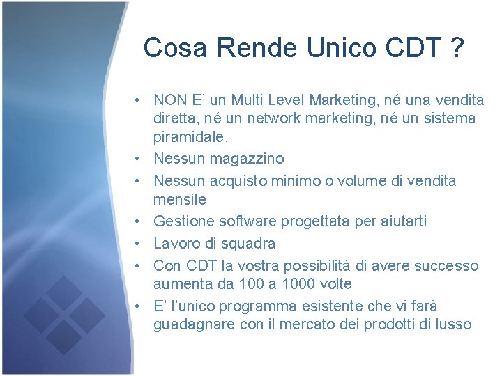 Cosa Rende Unico CDT ? • NON E’ un Multi Level Marketing, né una